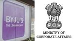 Byju's நிதி கணக்குகளை ஆய்வு செய்ய கார்ப்பரேட் விவகார அமைச்சகம் உத்தரவு..!