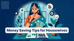 இல்லத்தரசிகளே! உங்கள் வீட்டின் பொருளாதாரத்தை திறம்பட நிர்வகிக்க.. இந்த 6 டிப்ஸை பாலோ பண்ணுங்க!