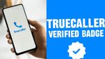 மோசடிகளை தவிர்க்க புது முயற்சி…இனி ட்ரூகாலரிலும் VERIFIED BADGE பெறலாம்..!