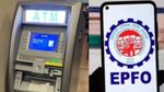 EPFO 3.0: ஏடிஎம்மில் இருந்து எளிதில் PF பணத்தை எடுக்கும் வசதி.. எப்போது அமலுக்கு வருகிறது?