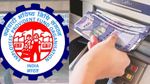 ATM-மில் இருந்து PF பணத்தை எடுக்கும் வசதி எப்போது வரும்? முக்கிய அறிவிப்பை வெளியிட்ட அமைச்சர்!