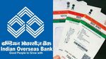 ஆதார் OTP-ஐ வைத்து அக்கவுண்ட் திறக்கலாம்.. IOB-ன் புதிய சேவை.. நன்மைகள் என்ன தெரியுமா?