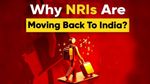 இந்தியாவுக்கு ஓடிவரும் NRI-கள்.. என்ன தான் நடக்கிறது..?