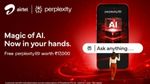 ஏர்டெல் வாடிக்கையாளர்களுக்கு ஜாக்பாட்: ரூ.17,000 மதிப்புள்ள Perplexity Pro AI இலவசம்..ஆடிப்போன ஜியோ