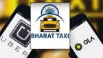 ஓலா, ஊபர் நிறுவனங்களின் ஆட்டத்துக்கு முடிவு!! மத்திய அரசின் பாரத் டாக்ஸி சேவை அறிமுகம்..!!