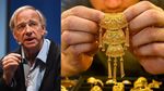 தங்கம் விலை மீண்டும் உயரும்.. அடித்து சொல்லும் Ray Dalio..!!