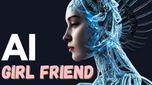 AI: గర్ల్ ఫ్రెండ్ లేరని భాధపడుతున్నారా..? ఇదిగో పరిష్కారం!