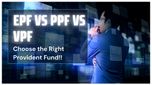లాంగ్-టర్మ్ లాభాల్లో ఏది మీకు బెస్ట్? PPF, EPF, VPF ఇప్పుడు తెలుసుకోండి!