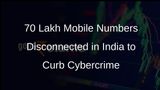 70 Lakh Mobile Numbers Disconnected for Cybercrime and Financial Frauds