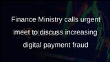 Finance Ministry calls meet to discuss digital payment fraud, cyber security
