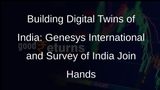 Survey of India and Genesys International Join Forces to Create Digital Twins of Indian Towns and Cities