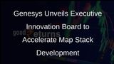 Genesys Sets Up Executive Innovation Board to Advance Map Stack