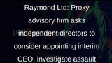 Raymond Ltd: Proxy advisory firm asks independent directors to consider appointing interim CEO, investigate assault allegations