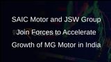 SAIC Motor and JSW Group Sign Joint Venture Agreement to Accelerate Growth of MG Motor in India