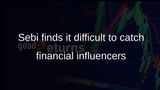 Sebi finds it difficult to catch financial influencers