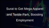 Mega Apparel and Textile Park to Boost Employment Opportunities in Surat