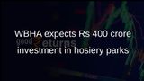 WBHA expects Rs 400 crore investment in hosiery parks