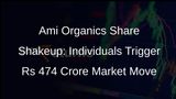 Ami Organics Shares Witness Bulk Sale: Three Individuals Offload Stake Worth Rs 474 Crore