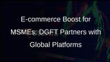 DGFT Inks Deals with Global E-commerce Giants to Train MSMEs