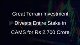 Great Terrain Investment Sells 19.87% Stake in CAMS for Rs 2,700 Crore