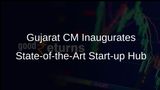 Gujarat Student Start-up and Innovation Hub Inaugurated by CM Bhupendra Patel