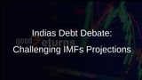 India Disputes IMFs Projection of General Government Debt Exceeding 100% of GDP