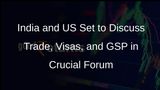 India-US Trade Policy Forum to Tackle Visas, Agri Trade, and GSP