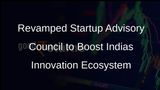Government Revamps National Startup Advisory Council, Appoints 31 New Members