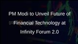 PM Modi to Address Infinity Forum 2.0 on Financial Technology