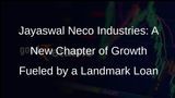 Jayaswal Neco Industries Acquires Rs 3,200 Crore Loan for Debt Restructuring