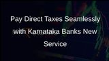 Karnataka Bank Empowers Customers with Direct Taxes Payment Facility