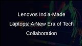 Lenovo Taps Dixon Technologies for Laptop, Notebook Production in India