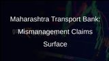Maharashtra Transport Bank Accused of Financial Mismanagement