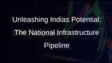 National Infrastructure Pipeline: Empowering Indias Growth and Progress