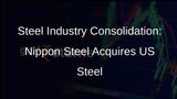 Nippon Steel Acquires US Steel in a $14.1 Billion Deal