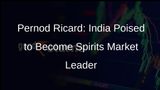 Pernod Ricard Sets Sights on Trebling India Sales by 2033