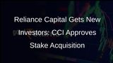 CCI approves IndusInd International Holdings, IIHL BFSI India, Aasia Enterprises stake acquisition in Reliance Capital