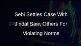 Sebi Settles Case With Jindal Saw, Others For Violating Norms