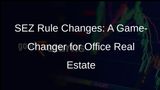 New SEZ Rules to Boost Demand for Office Space in India