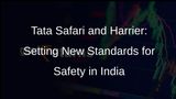 Tata Safari and Harrier: First Cars to Receive 5-Star Safety Rating in India