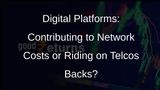 Digital Platforms Free Ride on Telcos Networks Raises Concerns