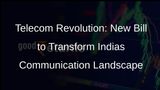 Telecom Bill 2023: Modernizing Indias Telecom Sector