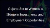MoUs Signed for Rs 1 Lakh Crore Investments in Gujarat Ahead of Vibrant Summit