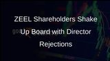 ZEEL Shareholders Reject Reappointment of Two Independent Directors