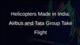 Airbus, Tata Group to Revolutionize Helicopter Manufacturing in India
