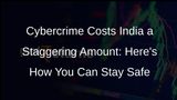 Cybercrime Surge in India: Over Rs 10,300 Crore Lost Since 2021