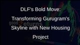 DLF Acquires 29 Acres of Land in Gurugram for Housing Project