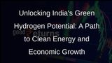 Green Hydrogen: Indias Pathway to a Sustainable Energy Future