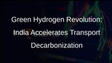 Indias Green Hydrogen Mission: Driving Decarbonization in Transport