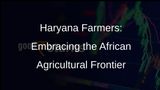 Haryana Farmers Set to Cultivate Opportunities in Africa